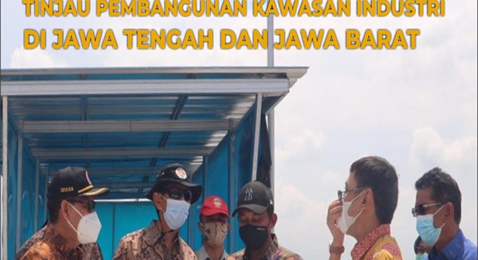 Cek Kesesuaian Tata Ruang, Direktur Jenderal Tata Ruang Tinjau Pembangunan Kawasan Industri di Jawa Tengah dan Jawa Barat