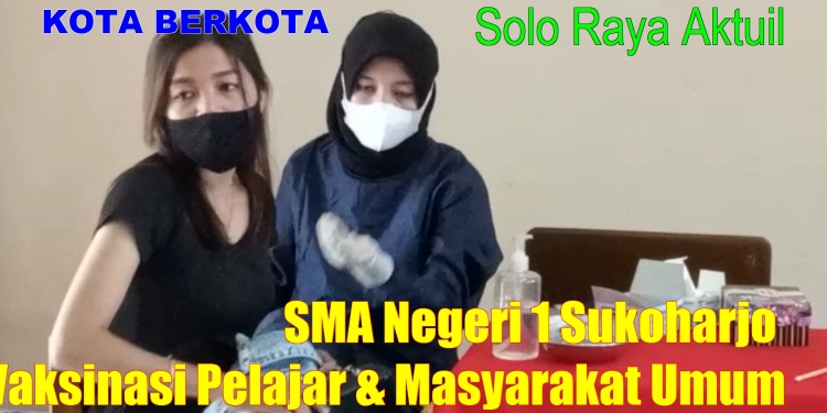 SMA Negeri 1 Sukoharjo Gelar Vaksinasi Pelajar & Masyarakat Umum