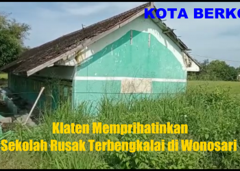 Klaten Memprihatinkan Sekolah Rusak Terbengkalai di Wonosari