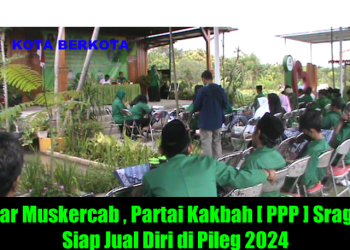 Gelar Muskercab , Partai Kakbah [ PPP ] Sragen Siap Jual Diri di Pileg 2024