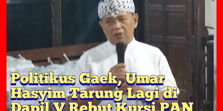 Dapil Neraka Ajang Politikus Gaek Umar Hasyim Tarung Lagi Rebut Kursi PAN Yang Hilang