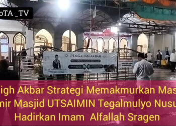 Tabligh Akbar Strategi Memakmurkan , Takmir Masjid UTSAIMIN Tegalmulyo, Hadir Imam  Alfallah Sragen 